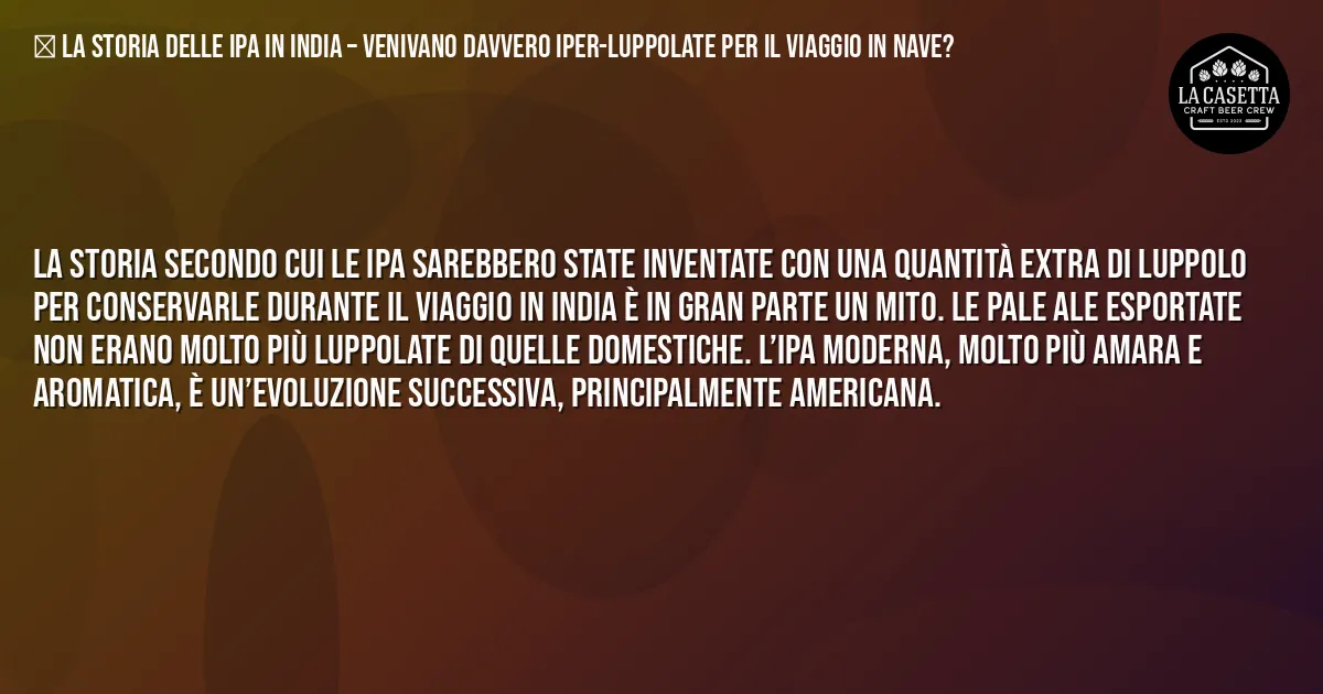 Sintesi TL;DR: La storia delle IPA in India – venivano davvero iper-luppolate per il viaggio in nave? Sintesi TL;DR: La storia delle IPA in India – venivano davvero iper-luppolate per il viaggio in nave?