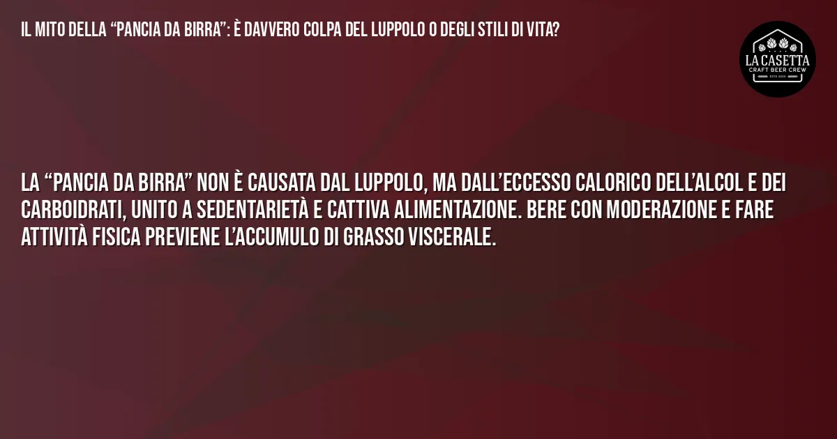Sintesi TL;DR: Il Mito della “Pancia da Birra”: È Davvero Colpa del Luppolo o degli Stili di Vita?