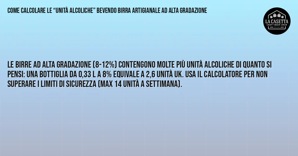 Sintesi TL;DR: Come Calcolare le “Unità Alcoliche” Bevendo Birra Artigianale ad Alta Gradazione