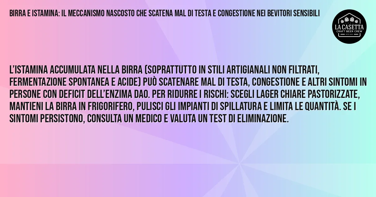 Sintesi TL;DR: Birra e istamina: il meccanismo nascosto che scatena mal di testa e congestione nei bevitori sensibili