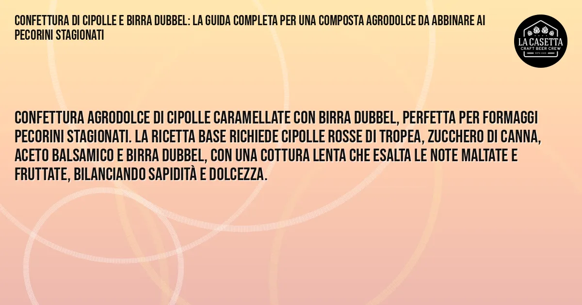 Sintesi TL;DR: Confettura di cipolle e birra Dubbel: La Guida Completa Per Una Composta Agrodolce Da Abbinare Ai Pecorini Stagionati