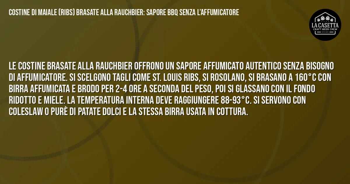 Sintesi TL;DR: Costine Di Maiale (Ribs) Brasate Alla Rauchbier: Sapore BBQ Senza L’Affumicatore