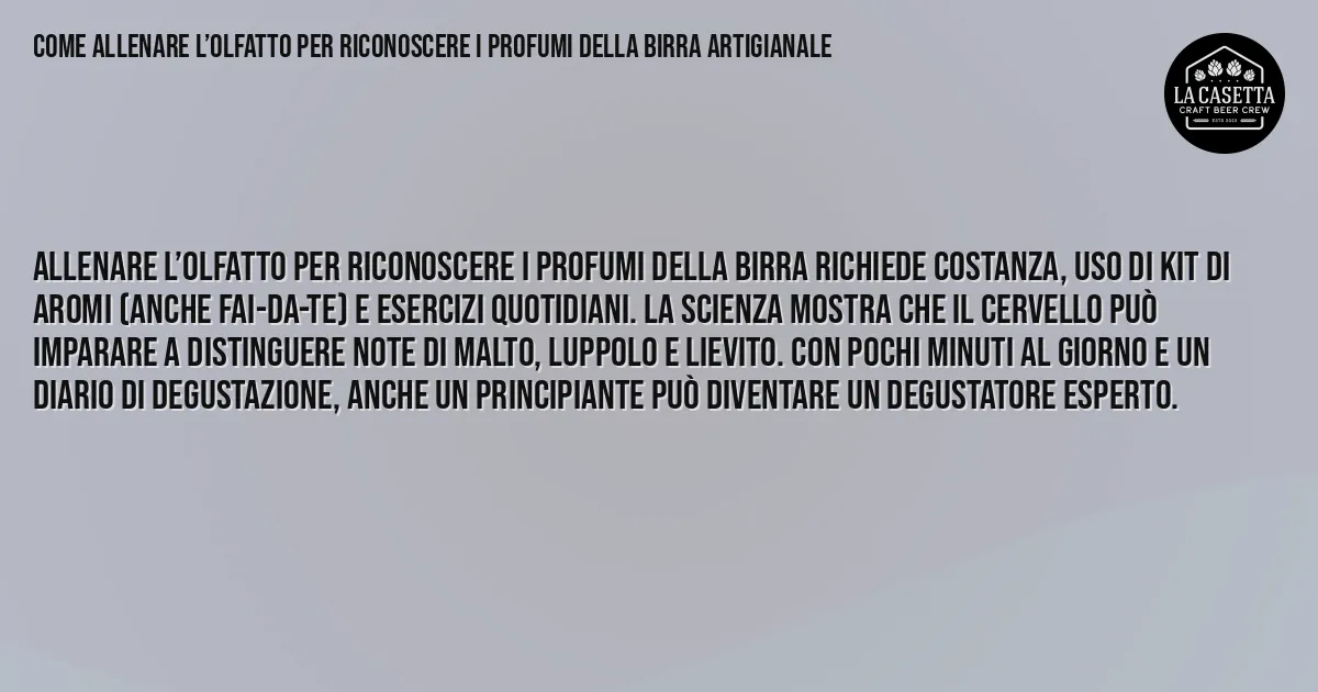 Sintesi TL;DR: Come Allenare l’Olfatto per Riconoscere i Profumi della Birra Artigianale Sintesi TL;DR: Come Allenare l’Olfatto per Riconoscere i Profumi della Birra Artigianale