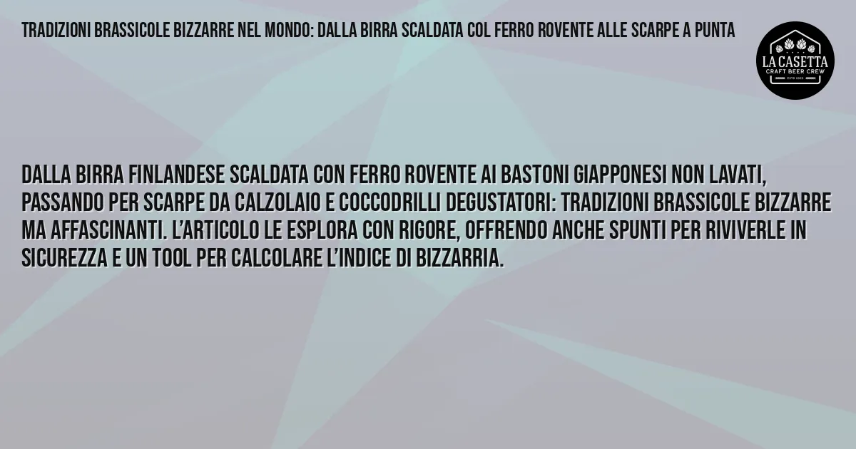 Sintesi TL;DR: Tradizioni Brassicole Bizzarre Nel Mondo: Dalla Birra Scaldata Col Ferro Rovente Alle Scarpe a Punta Sintesi TL;DR: Tradizioni Brassicole Bizzarre Nel Mondo: Dalla Birra Scaldata Col Ferro Rovente Alle Scarpe a Punta