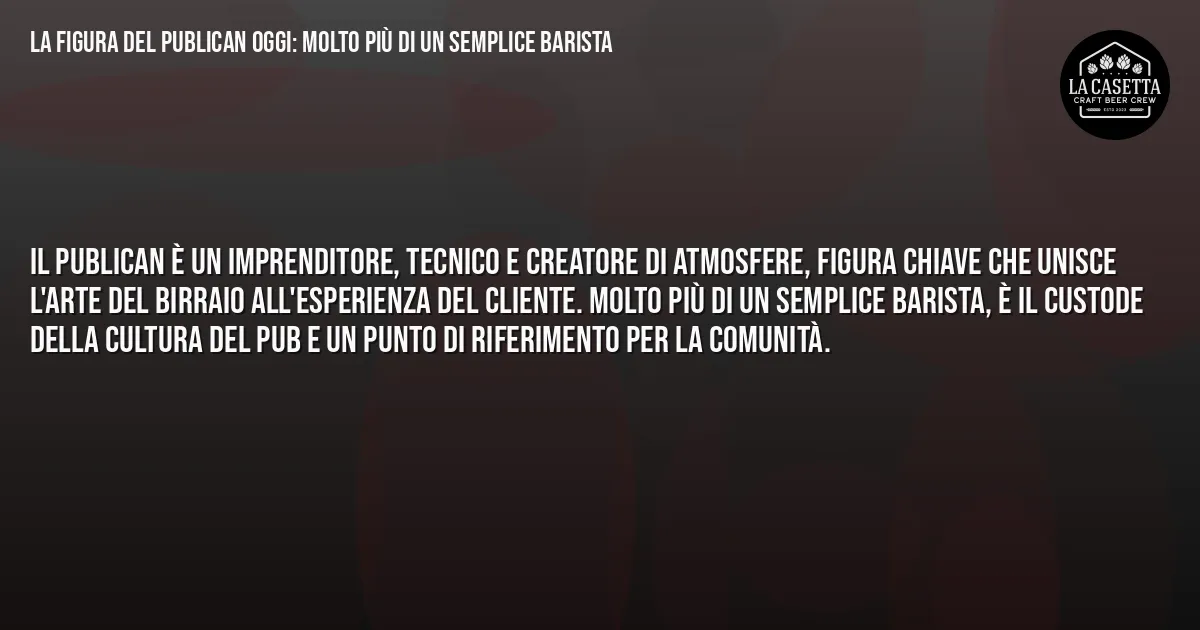 Sintesi TL;DR: La Figura del Publican Oggi: Molto Più di un Semplice Barista Sintesi TL;DR: La Figura del Publican Oggi: Molto Più di un Semplice Barista