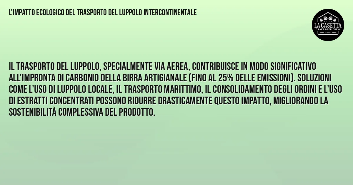 Sintesi TL;DR: L’Impatto Ecologico del Trasporto del Luppolo Intercontinentale Sintesi TL;DR: L’Impatto Ecologico del Trasporto del Luppolo Intercontinentale