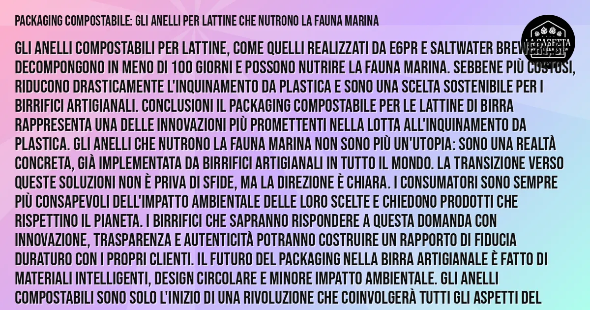 Sintesi TL;DR: Packaging Compostabile: Gli Anelli per Lattine che Nutrono la Fauna Marina Sintesi TL;DR: Packaging Compostabile: Gli Anelli per Lattine che Nutrono la Fauna Marina