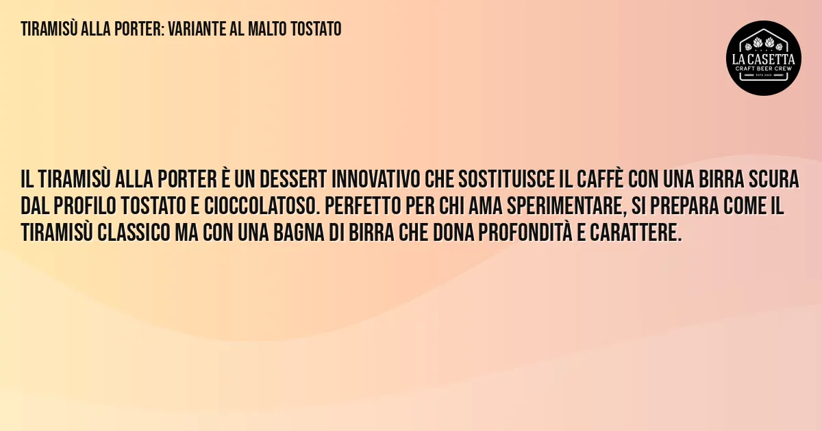 Sintesi TL;DR: Tiramisù alla Porter: Variante al Malto Tostato Sintesi TL;DR: Tiramisù alla Porter: Variante al Malto Tostato