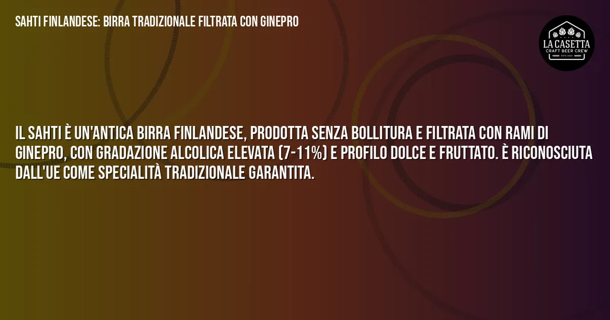 Sintesi TL;DR: Sahti Finlandese: Birra Tradizionale Filtrata con Ginepro Sintesi TL;DR: Sahti Finlandese: Birra Tradizionale Filtrata con Ginepro