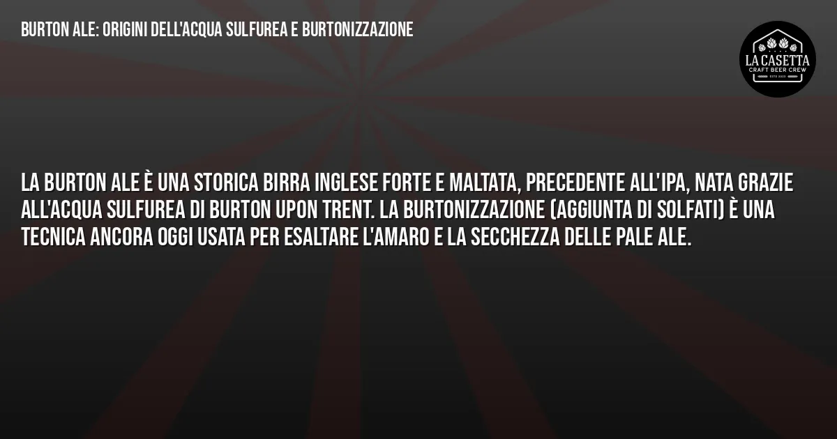 Sintesi TL;DR: Burton Ale: Origini dell'Acqua Sulfurea e Burtonizzazione Sintesi TL;DR: Burton Ale: Origini dell'Acqua Sulfurea e Burtonizzazione