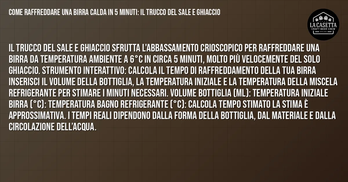 Sintesi TL;DR: Come Raffreddare Una Birra Calda In 5 Minuti: Il Trucco Del Sale E Ghiaccio