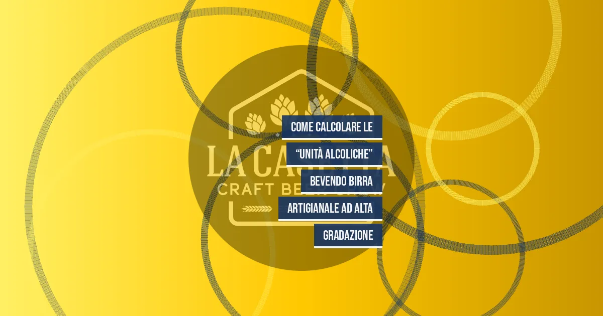Come Calcolare le “Unità Alcoliche” Bevendo Birra Artigianale ad Alta Gradazione