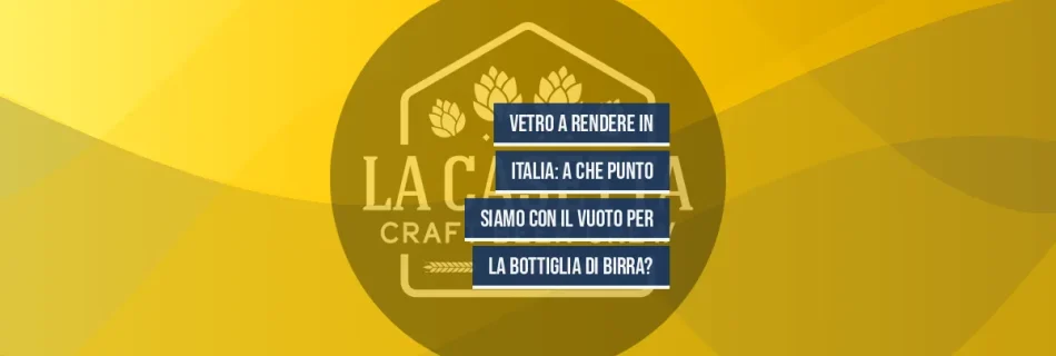 Vetro a Rendere in Italia: A Che Punto Siamo con il Vuoto per la Bottiglia di Birra?
