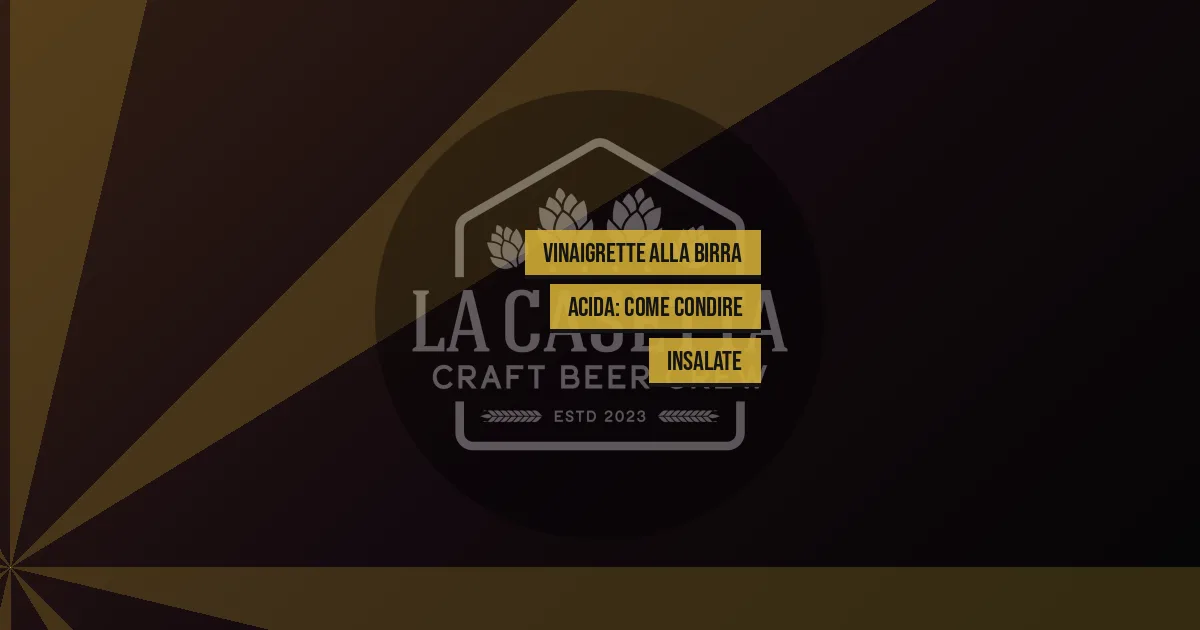 Vinaigrette alla Birra Acida: Come Condire Insalate