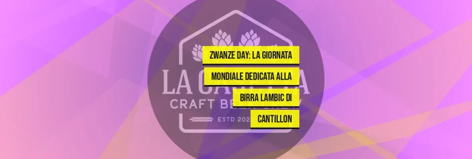 Zwanze Day: la giornata mondiale dedicata alla birra Lambic di Cantillon