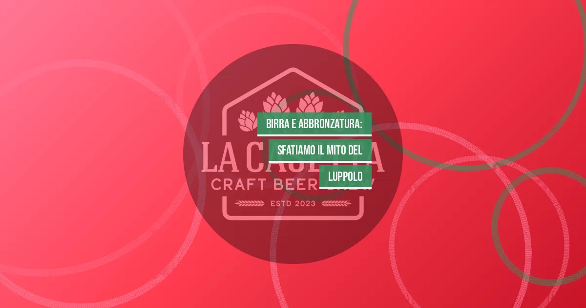 Birra e Abbronzatura: Sfatiamo il Mito del Luppolo