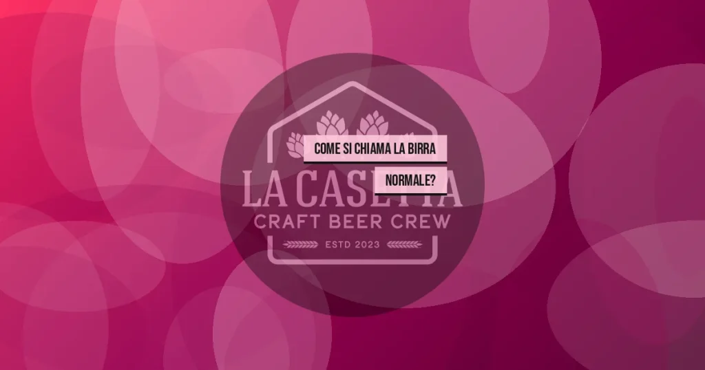 Come si chiama la birra normale?