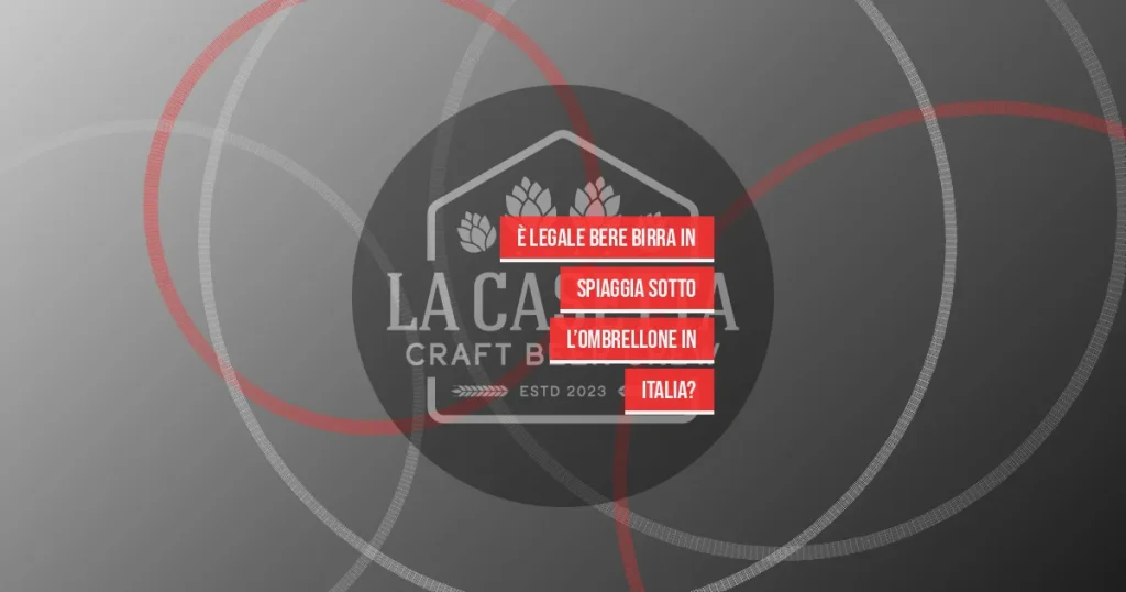 È Legale Bere Birra in Spiaggia Sotto l’Ombrellone in Italia?