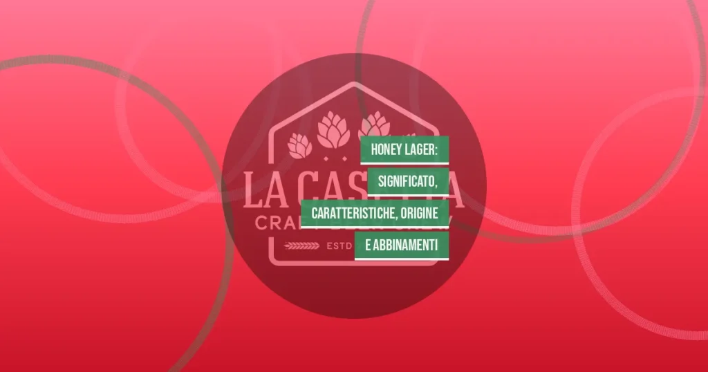 Honey Lager: Significato, Caratteristiche, Origine e Abbinamenti