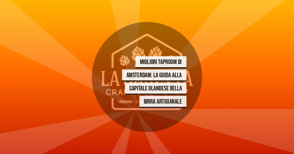 Migliori Taproom di Amsterdam: La Guida alla Capitale Olandese della Birra Artigianale