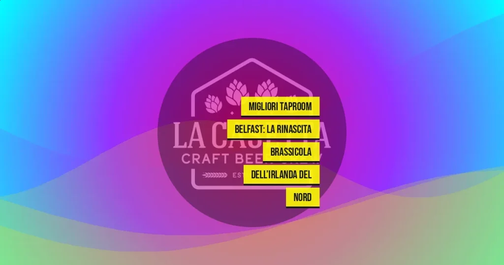 Migliori Taproom Belfast: La Rinascita Brassicola Dell’Irlanda Del Nord