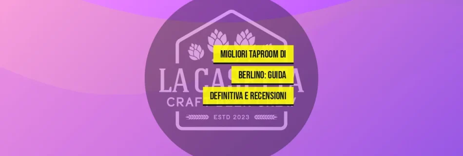 Migliori Taproom di Berlino: Guida Definitiva e Recensioni
