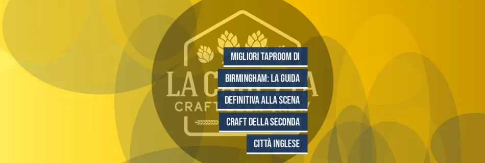 Migliori taproom di Birmingham: la guida definitiva alla scena craft della seconda città inglese