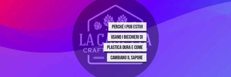 Perché i pub estivi usano i bicchieri di plastica dura e come cambiano il sapore