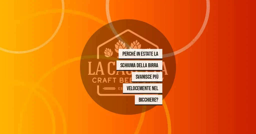 Perché in Estate la Schiuma della Birra Svanisce Più Velocemente nel Bicchiere?