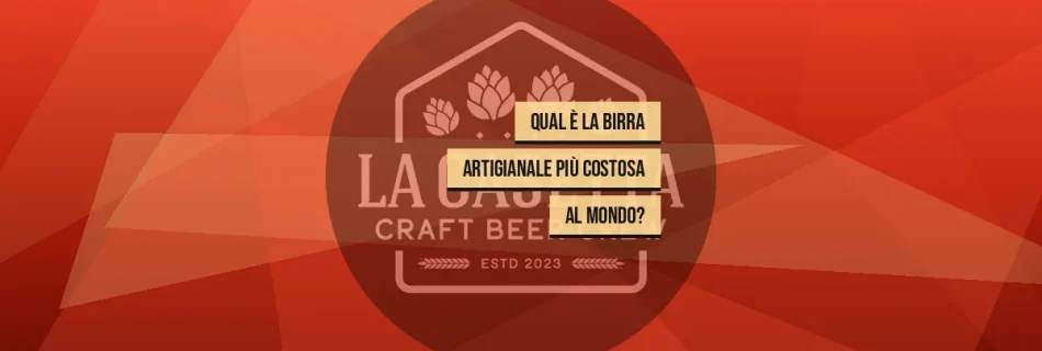 Qual è la birra artigianale più costosa al mondo?