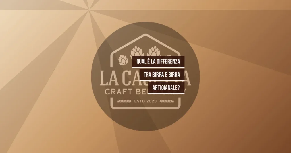 Qual è la differenza tra birra e birra artigianale?