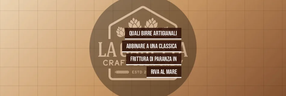 Quali birre artigianali abbinare a una classica frittura di paranza in riva al mare