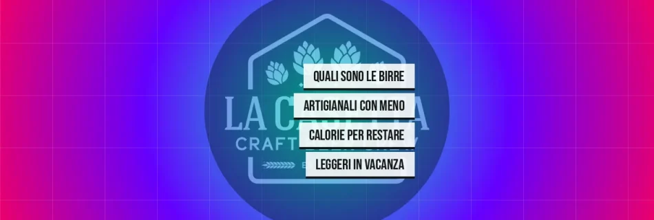 Quali Sono le Birre Artigianali con Meno Calorie per Restare Leggeri in Vacanza