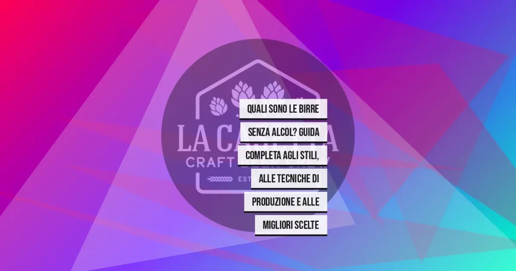 Quali Sono le Birre senza Alcol? Guida Completa agli Stili, alle Tecniche di Produzione e alle Migliori Scelte