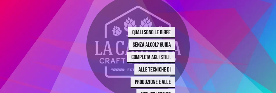 Quali Sono le Birre senza Alcol? Guida Completa agli Stili, alle Tecniche di Produzione e alle Migliori Scelte