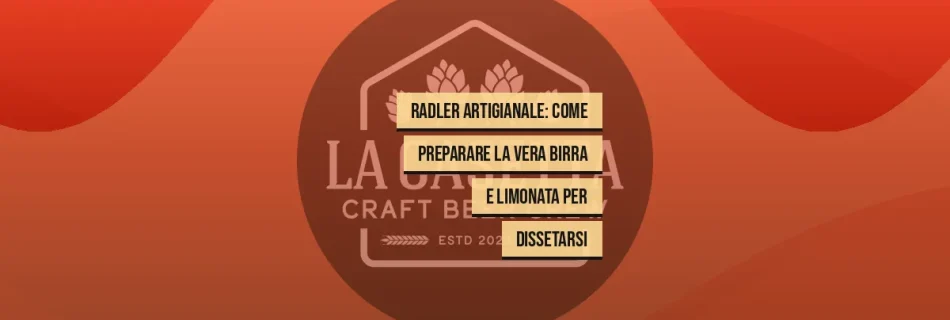 Radler artigianale: come preparare la vera birra e limonata per dissetarsi