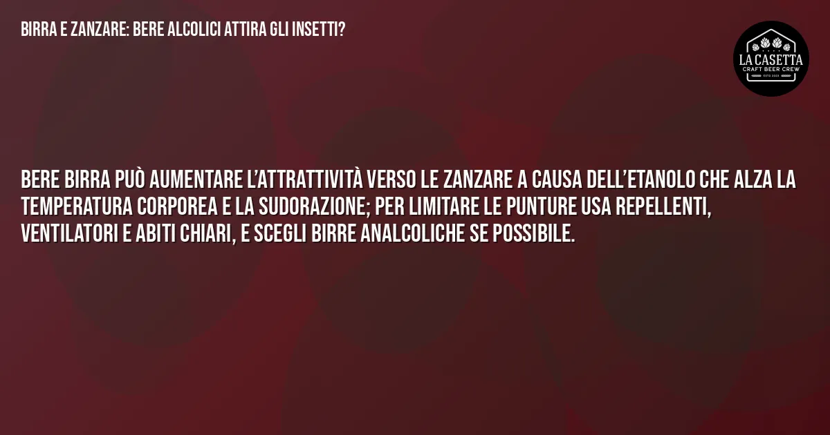 Sintesi TL;DR: Birra e Zanzare: Bere Alcolici Attira gli Insetti?