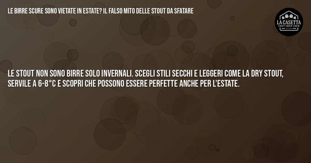 Sintesi TL;DR: Le birre scure sono vietate in estate? Il falso mito delle stout da sfatare
