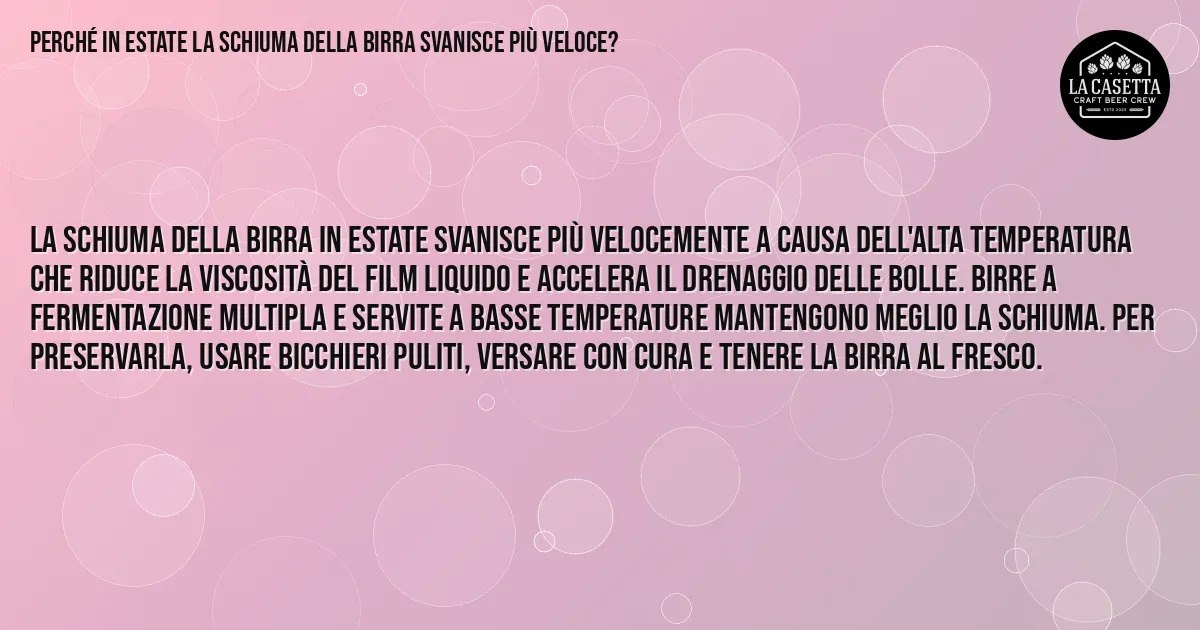Sintesi TL;DR: Perché in Estate la Schiuma della Birra Svanisce Più Veloce?