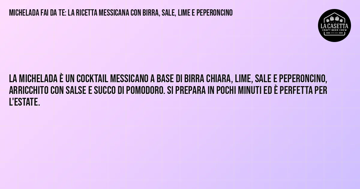 Sintesi TL;DR: Michelada Fai da Te: La Ricetta Messicana con Birra, Sale, Lime e Peperoncino Sintesi TL;DR: Michelada Fai da Te: La Ricetta Messicana con Birra, Sale, Lime e Peperoncino