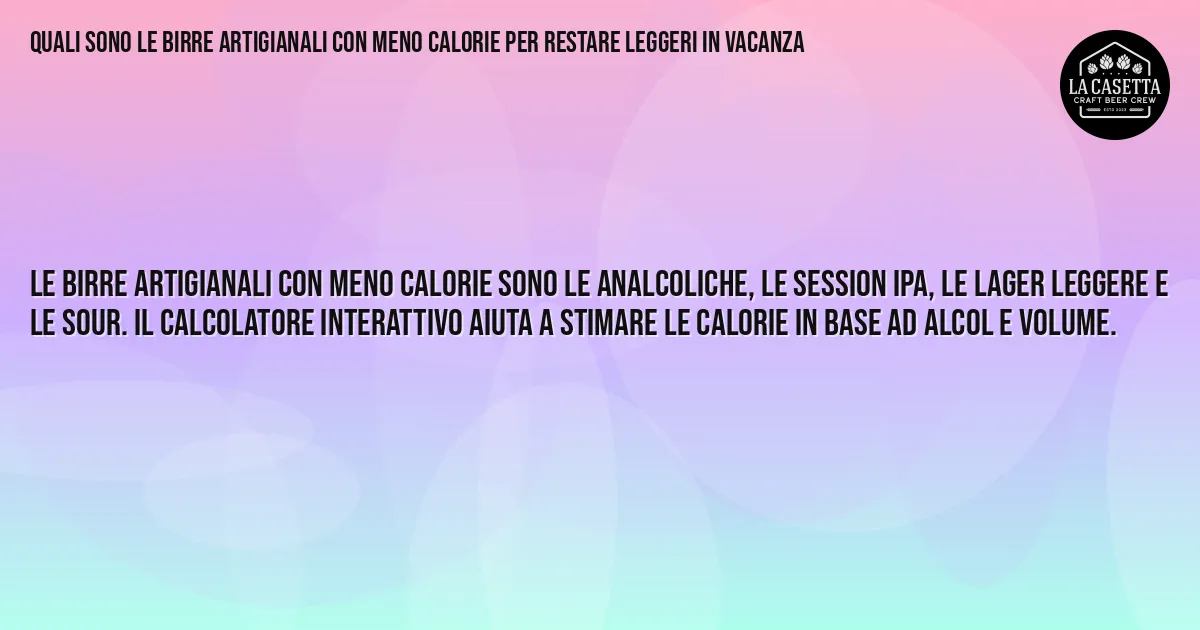 Sintesi TL;DR: Quali Sono le Birre Artigianali con Meno Calorie per Restare Leggeri in Vacanza Sintesi TL;DR: Quali Sono le Birre Artigianali con Meno Calorie per Restare Leggeri in Vacanza