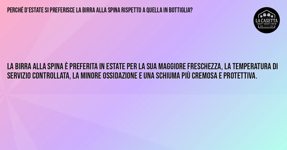 Sintesi TL;DR: Perché d’Estate Si Preferisce la Birra Alla Spina Rispetto a Quella in Bottiglia? Sintesi TL;DR: Perché d’Estate Si Preferisce la Birra Alla Spina Rispetto a Quella in Bottiglia?
