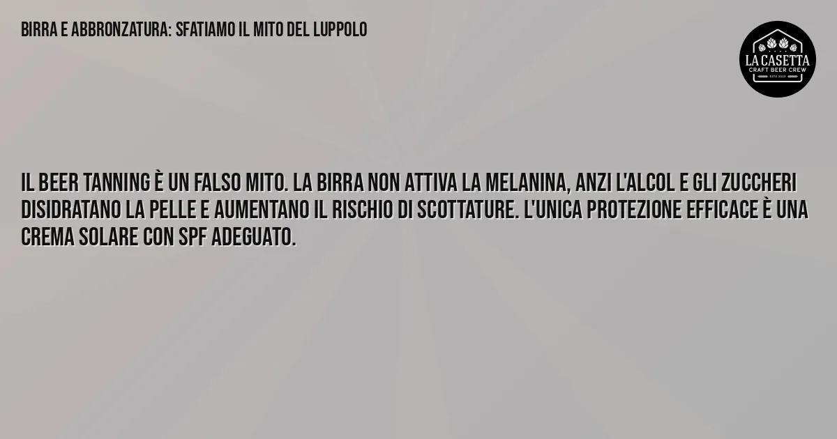 Sintesi TL;DR: Birra e Abbronzatura: Sfatiamo il Mito del Luppolo