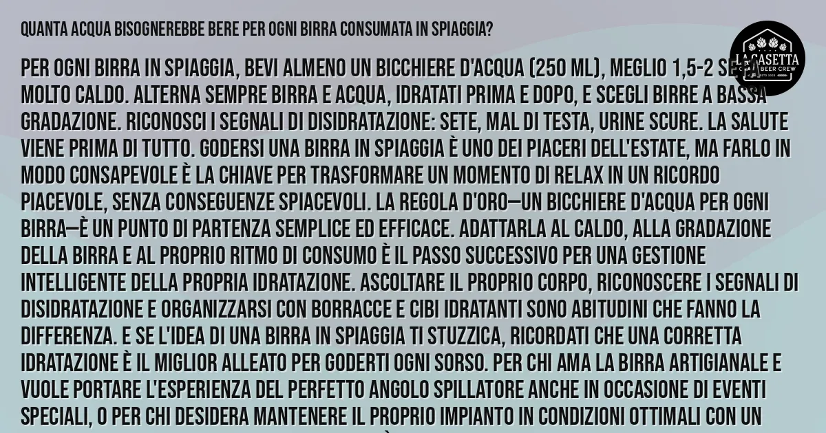 Sintesi TL;DR: Quanta Acqua Bisognerebbe Bere per Ogni Birra Consumata in Spiaggia? Sintesi TL;DR: Quanta Acqua Bisognerebbe Bere per Ogni Birra Consumata in Spiaggia?