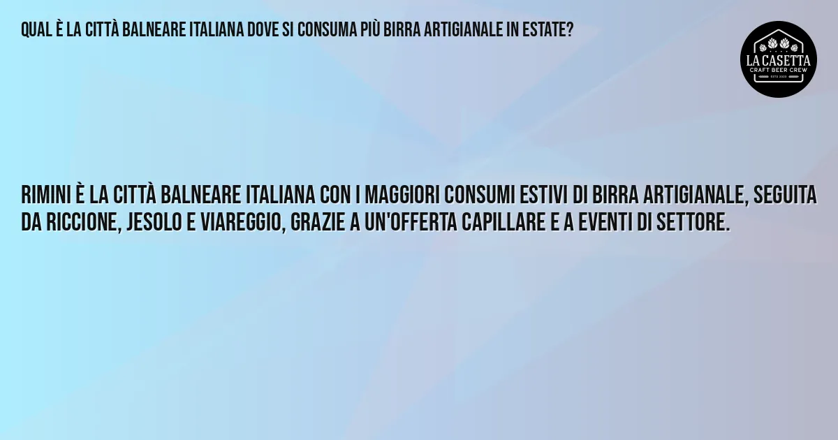 Sintesi TL;DR: Qual è la città balneare italiana dove si consuma più birra artigianale in estate?
