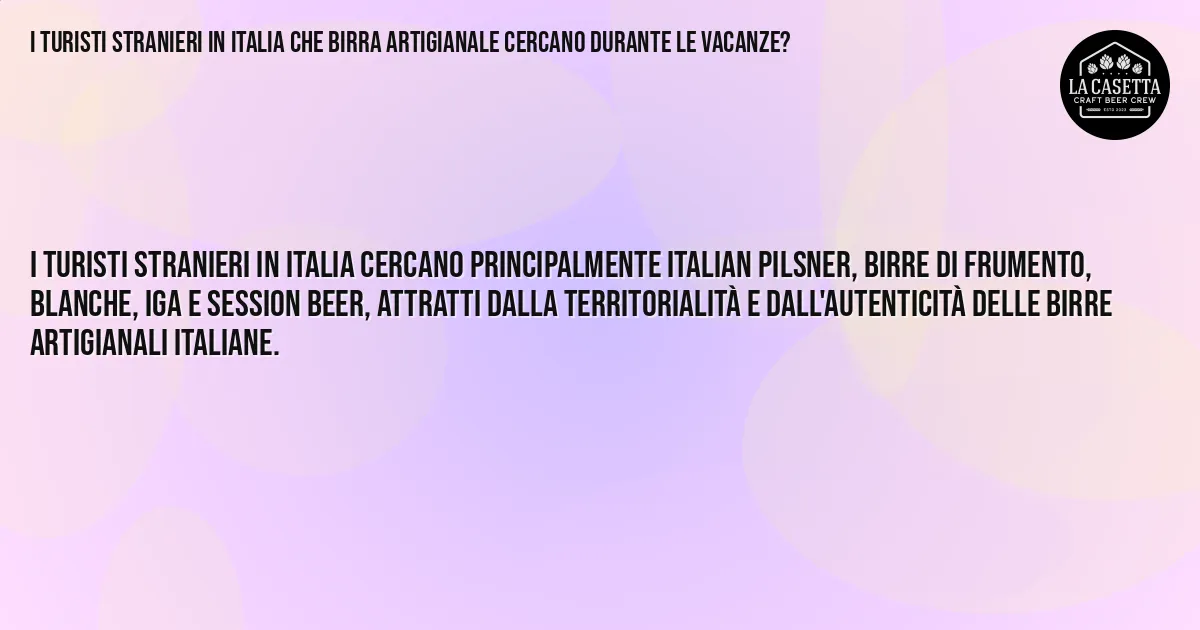 Sintesi TL;DR: I turisti stranieri in Italia che birra artigianale cercano durante le vacanze? Sintesi TL;DR: I turisti stranieri in Italia che birra artigianale cercano durante le vacanze?