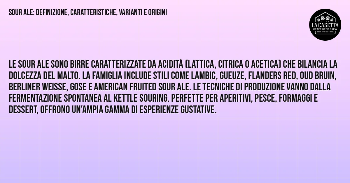 Sintesi TL;DR: Sour Ale: definizione, caratteristiche, varianti e origini Sintesi TL;DR: Sour Ale: definizione, caratteristiche, varianti e origini