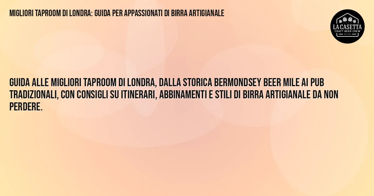 Sintesi TL;DR: Migliori Taproom di Londra: Guida per Appassionati di Birra Artigianale Sintesi TL;DR: Migliori Taproom di Londra: Guida per Appassionati di Birra Artigianale