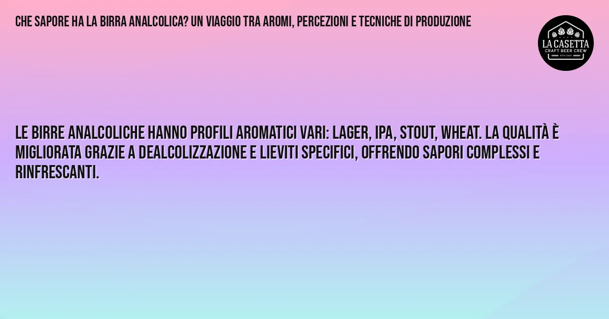Sintesi TL;DR: Che Sapore ha la Birra Analcolica? Un Viaggio tra Aromi, Percezioni e Tecniche di Produzione Sintesi TL;DR: Che Sapore ha la Birra Analcolica? Un Viaggio tra Aromi, Percezioni e Tecniche di Produzione