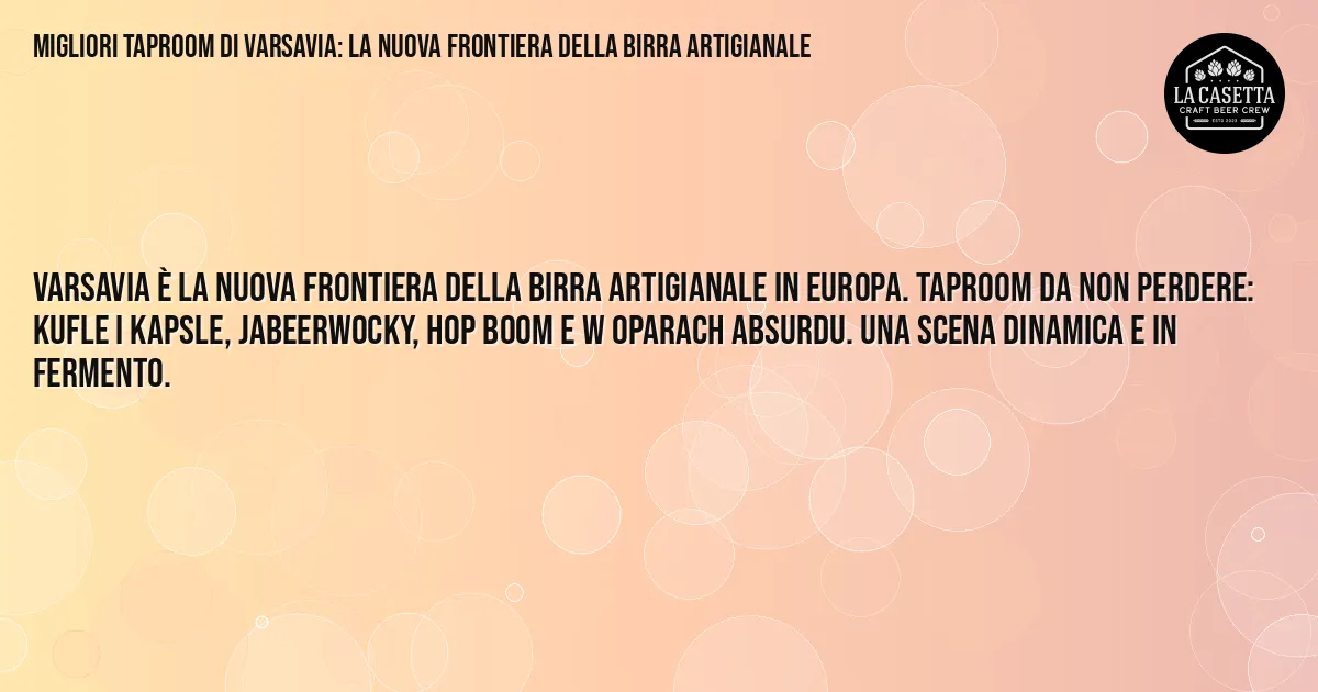 Sintesi TL;DR: Migliori Taproom di Varsavia: La Nuova Frontiera della Birra Artigianale Sintesi TL;DR: Migliori Taproom di Varsavia: La Nuova Frontiera della Birra Artigianale